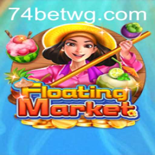 Explorando as Maravilhas do Jogo FloatingMarket com 74bet